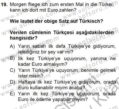Turizm İçin Almanca 1 Dersi 2012 - 2013 Yılı (Final) Dönem Sonu Sınav Soruları 19. Soru
