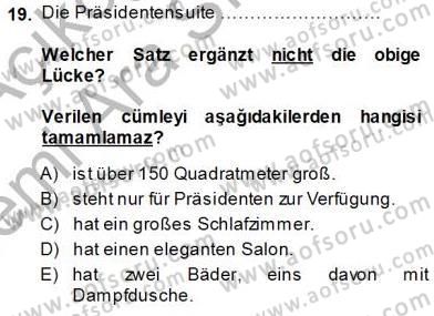 Turizm İçin Almanca 1 Dersi 2013 - 2014 Yılı (Vize) Ara Sınav Soruları 19. Soru