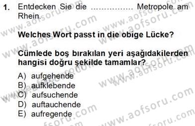 Turizm İçin Almanca 2 Dersi 2012 - 2013 Yılı (Final) Dönem Sonu Sınav Soruları 1. Soru