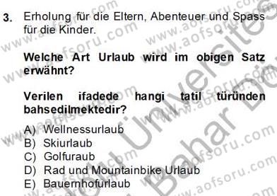 Turizm İçin Almanca 2 Dersi 2013 - 2014 Yılı (Final) Dönem Sonu Sınav Soruları 3. Soru