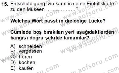 Turizm İçin Almanca 2 Dersi 2013 - 2014 Yılı Tek Ders Sınavı 15. Soru