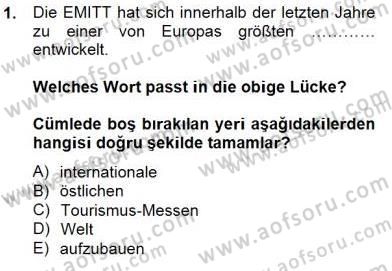 Turizm İçin Almanca 2 Dersi 2014 - 2015 Yılı (Final) Dönem Sonu Sınav Soruları 1. Soru