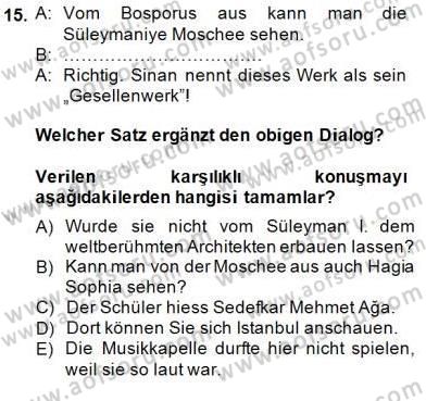 Turizm İçin Almanca 2 Dersi 2014 - 2015 Yılı (Final) Dönem Sonu Sınav Soruları 15. Soru