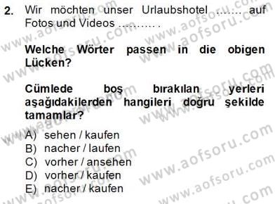 Turizm İçin Almanca 2 Dersi 2014 - 2015 Yılı (Final) Dönem Sonu Sınav Soruları 2. Soru