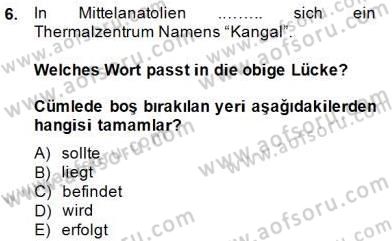 Turizm İçin Almanca 2 Dersi 2014 - 2015 Yılı (Final) Dönem Sonu Sınav Soruları 6. Soru