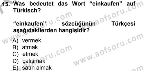 Almanca 1 Dersi 2012 - 2013 Yılı (Vize) Ara Sınav Soruları 15. Soru