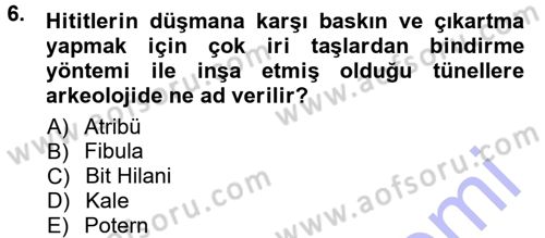 Anadolu Arkeolojisi Dersi 2012 - 2013 Yılı (Final) Dönem Sonu Sınav Soruları 6. Soru