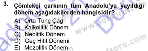 Anadolu Arkeolojisi Dersi 2013 - 2014 Yılı (Final) Dönem Sonu Sınav Soruları 3. Soru
