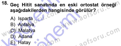 Anadolu Arkeolojisi Dersi 2014 - 2015 Yılı (Vize) Ara Sınav Soruları 18. Soru