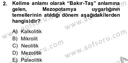 Anadolu Arkeolojisi Dersi 2014 - 2015 Yılı (Final) Dönem Sonu Sınav Soruları 2. Soru