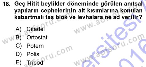 Anadolu Arkeolojisi Dersi Ara Sınavı Deneme Sınav Soruları 18. Soru
