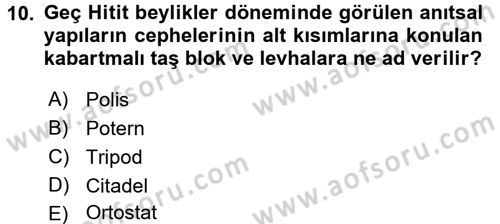 Anadolu Arkeolojisi Dersi 2016 - 2017 Yılı 3 Ders Sınav Soruları 10. Soru