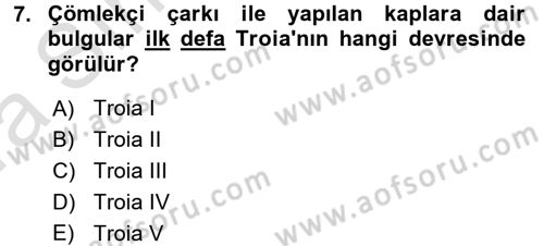 Anadolu Arkeolojisi Dersi Ara Sınavı Deneme Sınav Soruları 7. Soru