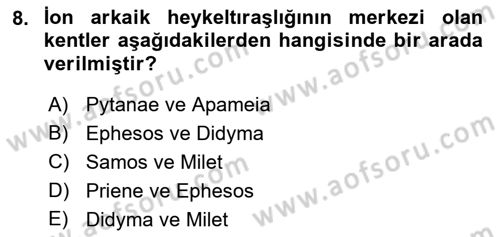 Anadolu Arkeolojisi Dersi 2017 - 2018 Yılı 3 Ders Sınav Soruları 8. Soru