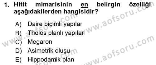 Anadolu Arkeolojisi Dersi 2017 - 2018 Yılı (Final) Dönem Sonu Sınav Soruları 1. Soru