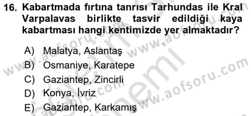 Anadolu Arkeolojisi Dersi 2023 - 2024 Yılı (Final) Dönem Sonu Sınav Soruları 16. Soru