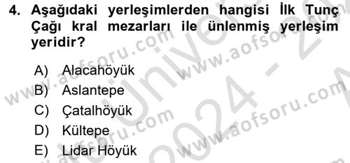 Anadolu Arkeolojisi Dersi Ara Sınavı Deneme Sınav Soruları 4. Soru