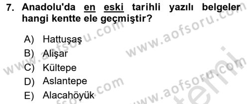 Anadolu Arkeolojisi Dersi Ara Sınavı Deneme Sınav Soruları 7. Soru