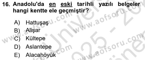 Anadolu Arkeolojisi Dersi 2025 - 2026 Yılı (Final) Dönem Sonu Sınav Soruları 16. Soru