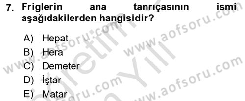 Anadolu Arkeolojisi Dersi 2025 - 2026 Yılı Yaz Okulu Sınav Soruları 7. Soru