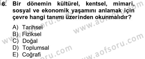 Arkeolojik Alan Yönetimi Dersi 2012 - 2013 Yılı (Vize) Ara Sınav Soruları 6. Soru