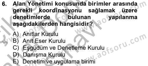 Arkeolojik Alan Yönetimi Dersi 2012 - 2013 Yılı (Final) Dönem Sonu Sınav Soruları 6. Soru