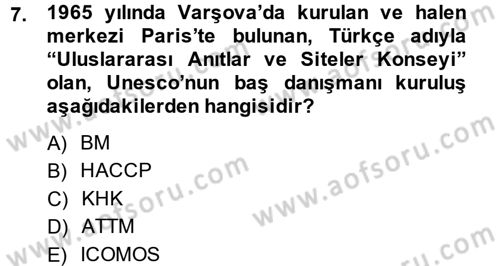 Arkeolojik Alan Yönetimi Dersi 2014 - 2015 Yılı (Vize) Ara Sınav Soruları 7. Soru