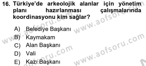 Arkeolojik Alan Yönetimi Dersi 2016 - 2017 Yılı (Vize) Ara Sınav Soruları 16. Soru