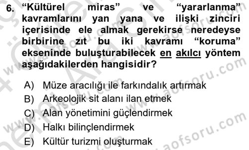 Arkeolojik Alan Yönetimi Dersi 2023 - 2024 Yılı (Vize) Ara Sınav Soruları 6. Soru