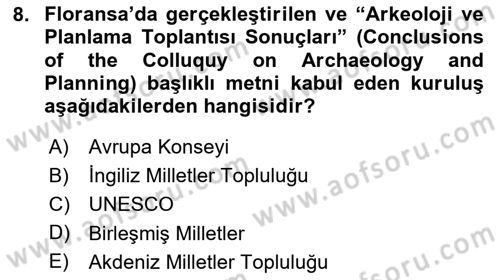 Arkeolojik Alan Yönetimi Dersi 2023 - 2024 Yılı Yaz Okulu Sınav Soruları 8. Soru