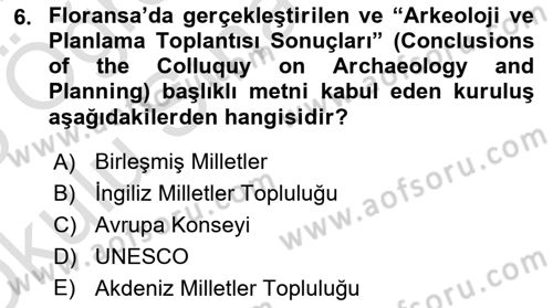 Arkeolojik Alan Yönetimi Dersi 2024 - 2025 Yılı Yaz Okulu Sınav Soruları 6. Soru