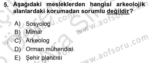 Arkeolojik Alan Yönetimi Dersi 2025 - 2026 Yılı (Vize) Ara Sınav Soruları 5. Soru