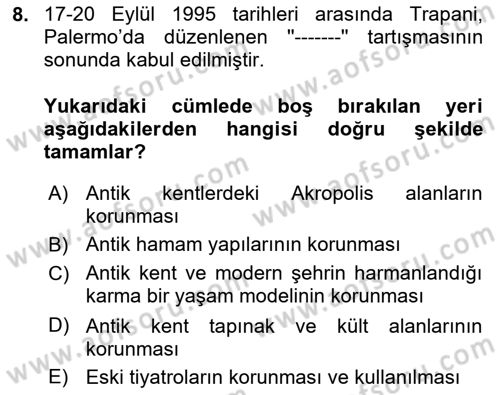 Arkeolojik Alan Yönetimi Dersi 2025 - 2026 Yılı Yaz Okulu Sınav Soruları 8. Soru
