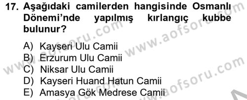 Ortaçağdan Günümüze Anadolu Uygarlıkları Dersi 2012 - 2013 Yılı (Vize) Ara Sınav Soruları 17. Soru