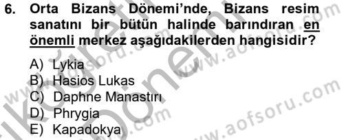 Ortaçağdan Günümüze Anadolu Uygarlıkları Dersi 2012 - 2013 Yılı (Vize) Ara Sınav Soruları 6. Soru