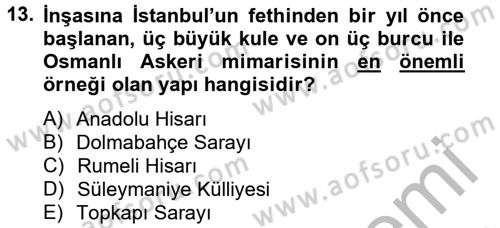 Ortaçağdan Günümüze Anadolu Uygarlıkları Dersi 2012 - 2013 Yılı (Final) Dönem Sonu Sınav Soruları 13. Soru