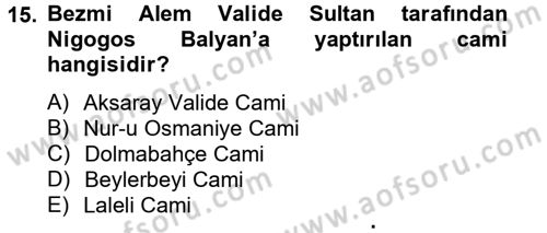 Ortaçağdan Günümüze Anadolu Uygarlıkları Dersi 2012 - 2013 Yılı (Final) Dönem Sonu Sınav Soruları 15. Soru