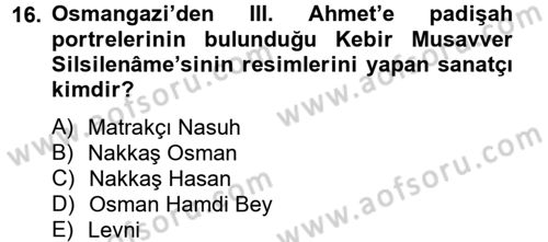 Ortaçağdan Günümüze Anadolu Uygarlıkları Dersi 2012 - 2013 Yılı (Final) Dönem Sonu Sınav Soruları 16. Soru
