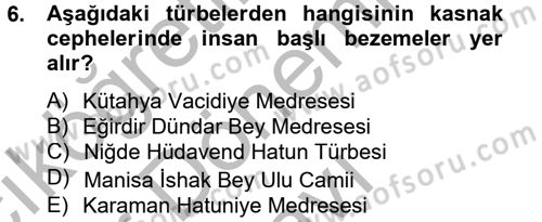 Ortaçağdan Günümüze Anadolu Uygarlıkları Dersi 2012 - 2013 Yılı (Final) Dönem Sonu Sınav Soruları 6. Soru
