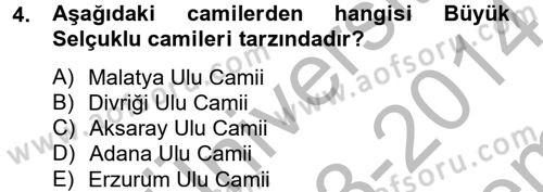 Ortaçağdan Günümüze Anadolu Uygarlıkları Dersi 2013 - 2014 Yılı (Final) Dönem Sonu Sınav Soruları 4. Soru