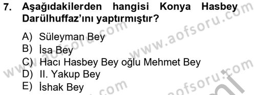 Ortaçağdan Günümüze Anadolu Uygarlıkları Dersi 2013 - 2014 Yılı (Final) Dönem Sonu Sınav Soruları 7. Soru