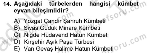 Ortaçağdan Günümüze Anadolu Uygarlıkları Dersi 2013 - 2014 Yılı Tek Ders Sınav Soruları 14. Soru