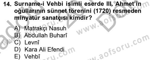 Ortaçağdan Günümüze Anadolu Uygarlıkları Dersi 2014 - 2015 Yılı (Final) Dönem Sonu Sınav Soruları 14. Soru