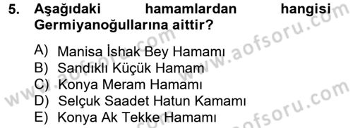 Ortaçağdan Günümüze Anadolu Uygarlıkları Dersi 2014 - 2015 Yılı (Final) Dönem Sonu Sınav Soruları 5. Soru