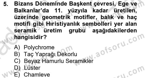 Ortaçağdan Günümüze Anadolu Uygarlıkları Dersi 2014 - 2015 Yılı Tek Ders Sınav Soruları 5. Soru