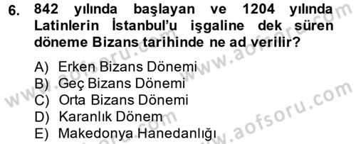 Ortaçağdan Günümüze Anadolu Uygarlıkları Dersi 2014 - 2015 Yılı Tek Ders Sınav Soruları 6. Soru