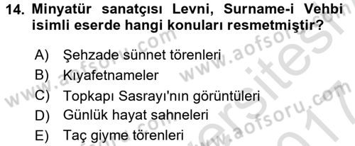 Ortaçağdan Günümüze Anadolu Uygarlıkları Dersi 2016 - 2017 Yılı (Final) Dönem Sonu Sınav Soruları 14. Soru