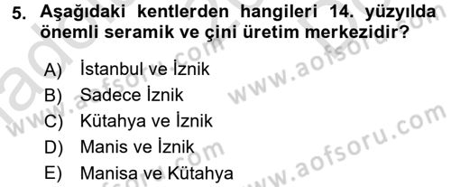 Ortaçağdan Günümüze Anadolu Uygarlıkları Dersi 2016 - 2017 Yılı (Final) Dönem Sonu Sınav Soruları 5. Soru
