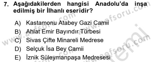 Ortaçağdan Günümüze Anadolu Uygarlıkları Dersi 2016 - 2017 Yılı (Final) Dönem Sonu Sınav Soruları 7. Soru