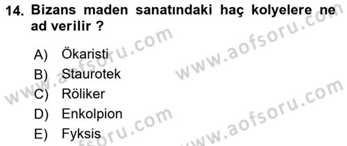Ortaçağdan Günümüze Anadolu Uygarlıkları Dersi 2023 - 2024 Yılı (Vize) Ara Sınav Soruları 14. Soru